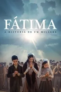 Fátima – A História de um Milagre